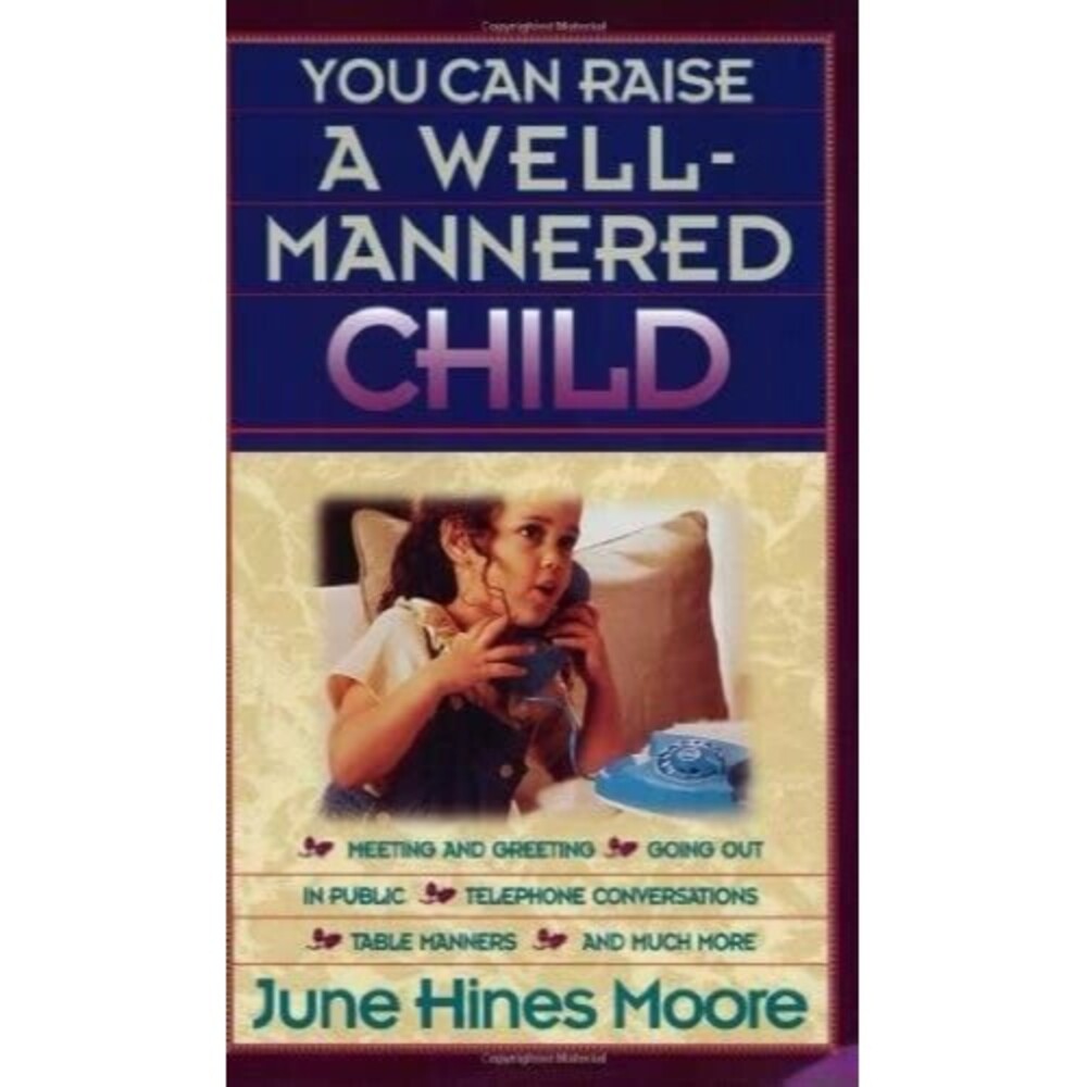 You Can Raise a Well-Mannered Child by June Hines Moore (1996, Trade Paperback)